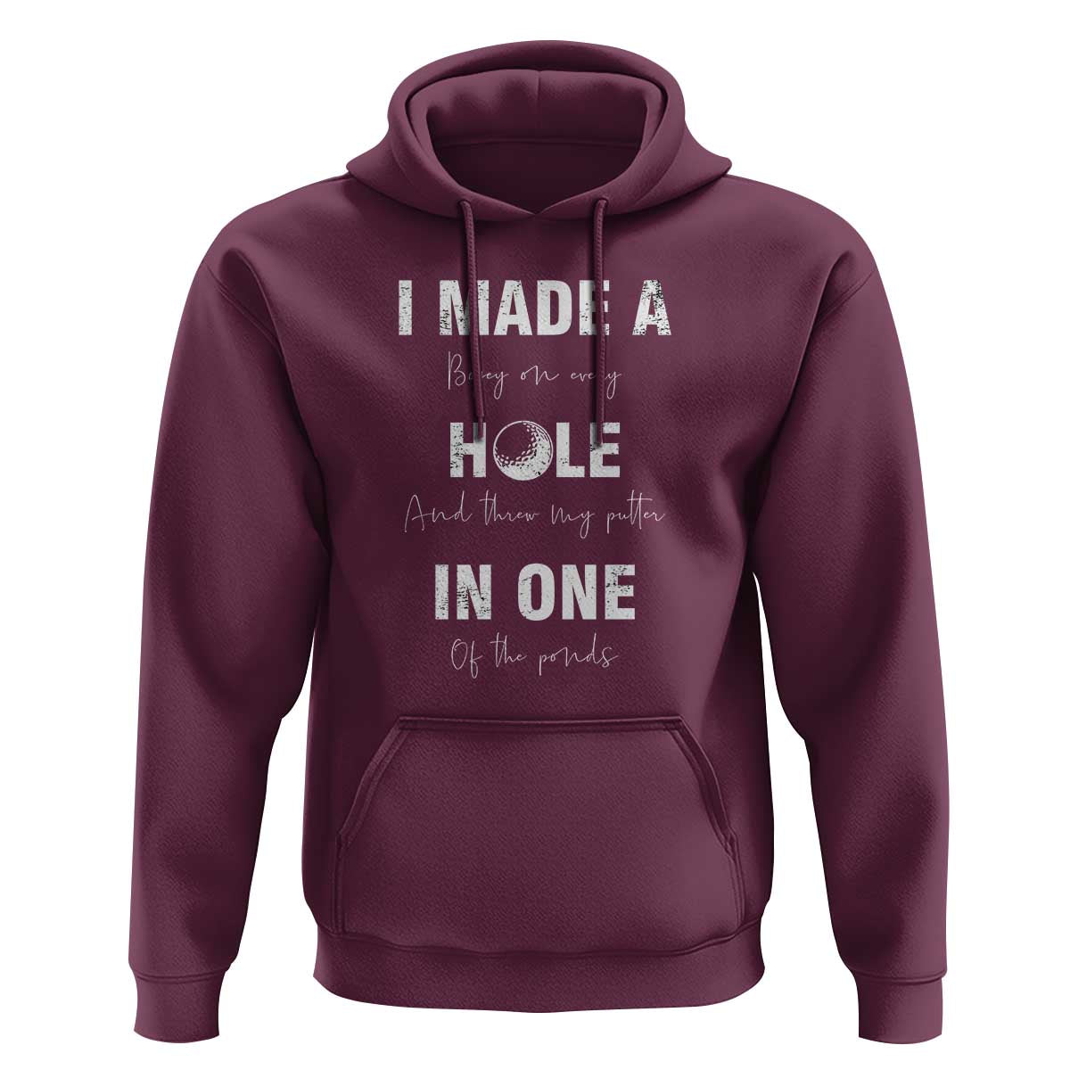 Funny Golf Hoodie I Made A Hole In One Ball - Wonder Print Shop