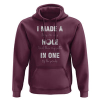 Funny Golf Hoodie I Made A Hole In One Ball - Wonder Print Shop