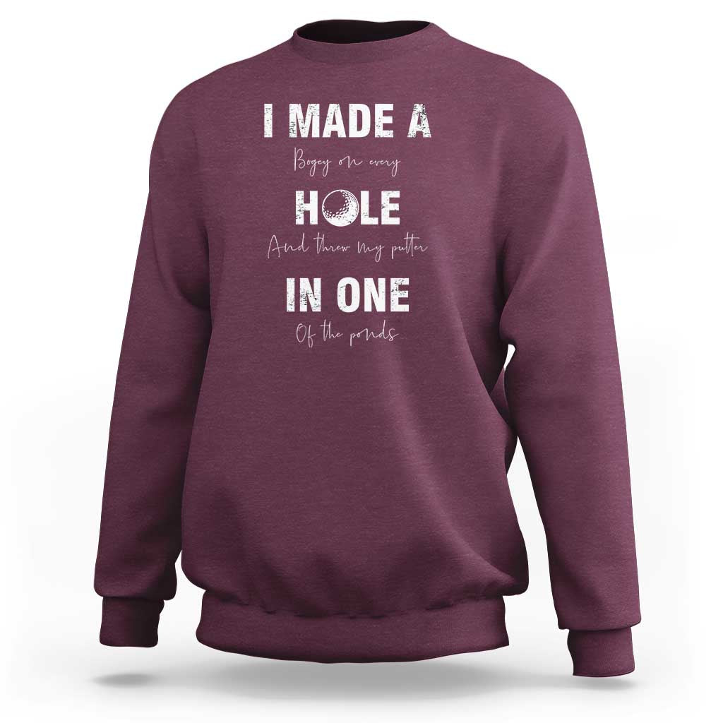 Funny Golf Sweatshirt I Made A Hole In One Ball - Wonder Print Shop