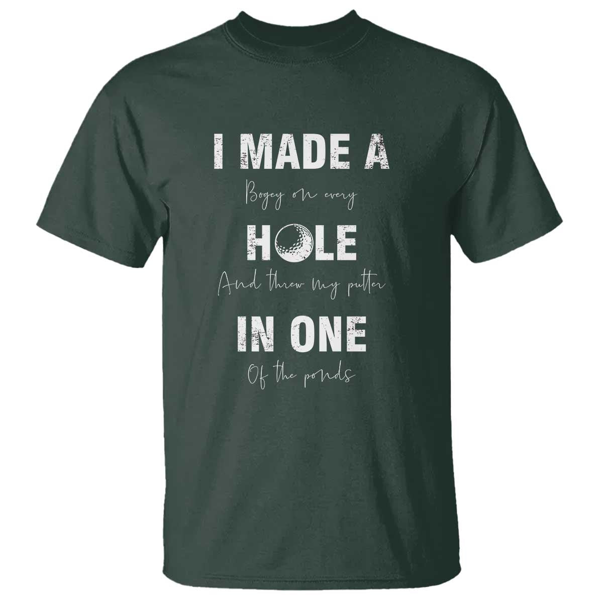 Funny Golf T Shirt I Made A Hole In One Ball - Wonder Print Shop