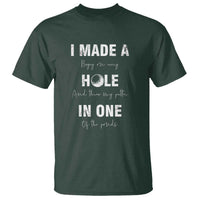 Funny Golf T Shirt I Made A Hole In One Ball - Wonder Print Shop