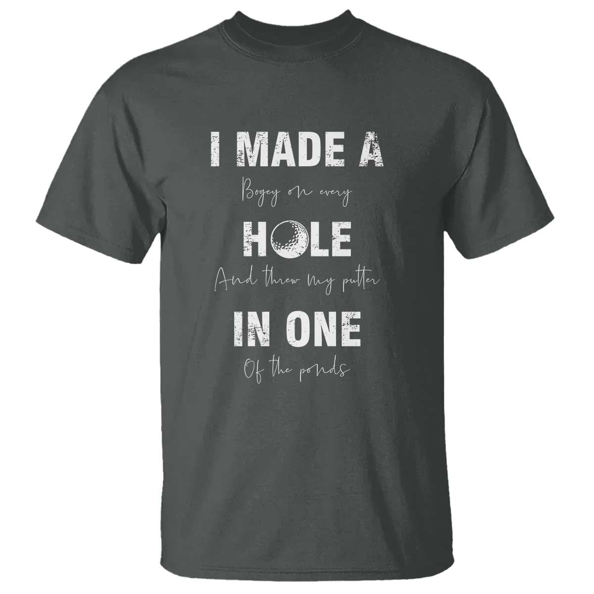 Funny Golf T Shirt I Made A Hole In One Ball - Wonder Print Shop