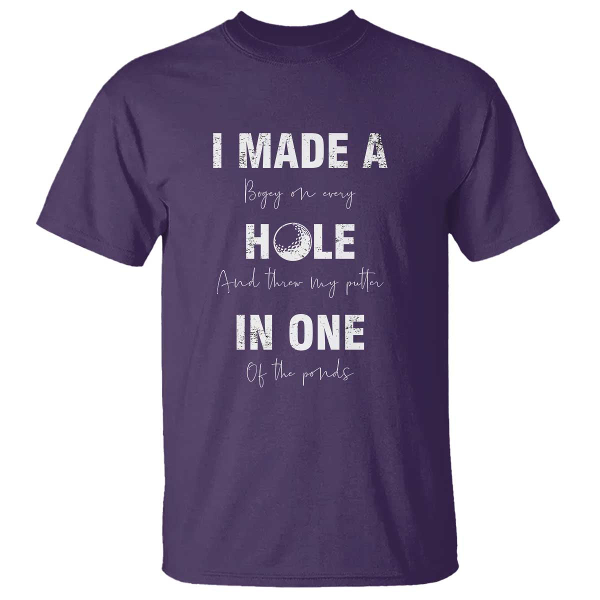 Funny Golf T Shirt I Made A Hole In One Ball - Wonder Print Shop