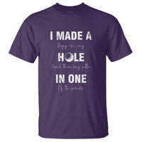 Funny Golf T Shirt I Made A Hole In One Ball - Wonder Print Shop