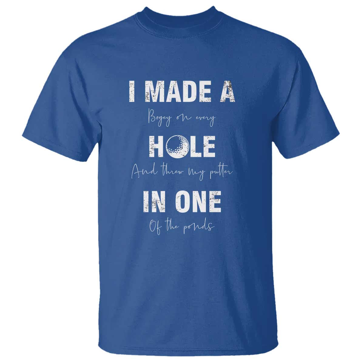 Funny Golf T Shirt I Made A Hole In One Ball - Wonder Print Shop