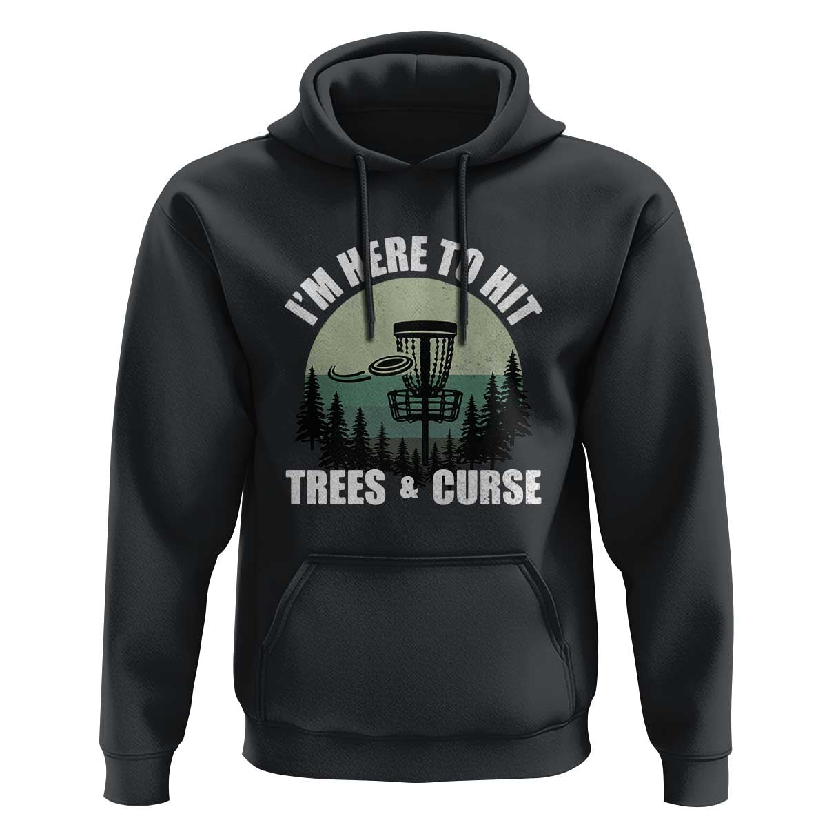 Funny Disc Golf Hoodie I'm Here To Hit Trees And Curse Vintage Retro Flying Target - Wonder Print Shop