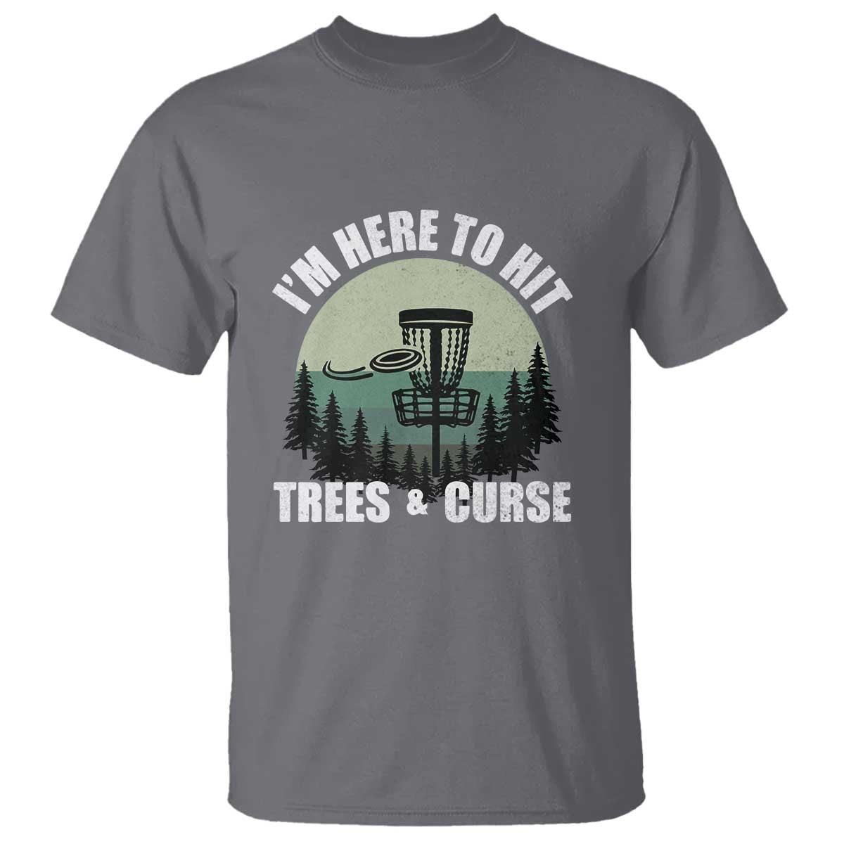 Funny Disc Golf T Shirt I'm Here To Hit Trees And Curse Vintage Retro Flying Target - Wonder Print Shop