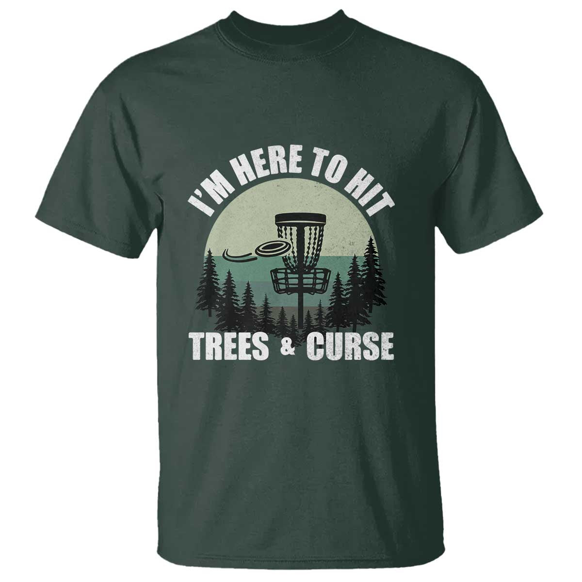 Funny Disc Golf T Shirt I'm Here To Hit Trees And Curse Vintage Retro Flying Target - Wonder Print Shop