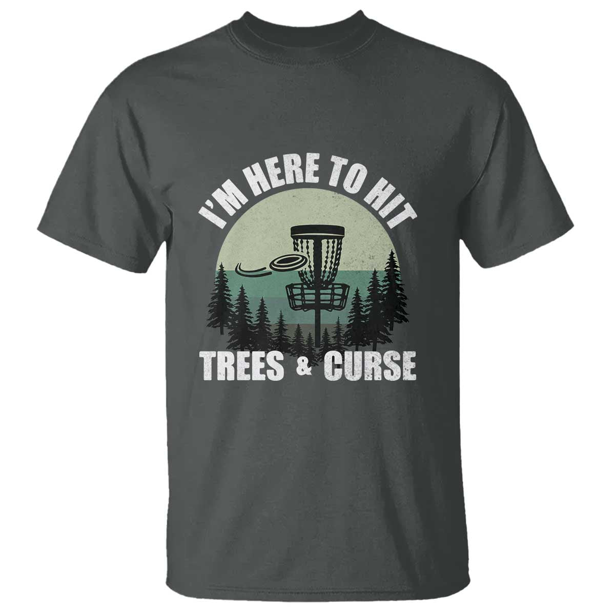 Funny Disc Golf T Shirt I'm Here To Hit Trees And Curse Vintage Retro Flying Target - Wonder Print Shop