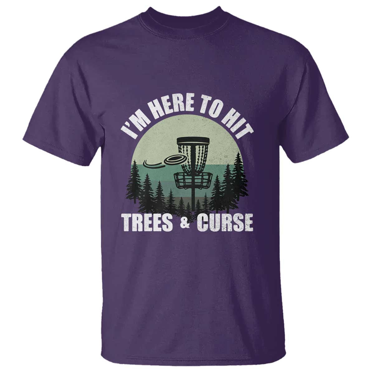 Funny Disc Golf T Shirt I'm Here To Hit Trees And Curse Vintage Retro Flying Target - Wonder Print Shop