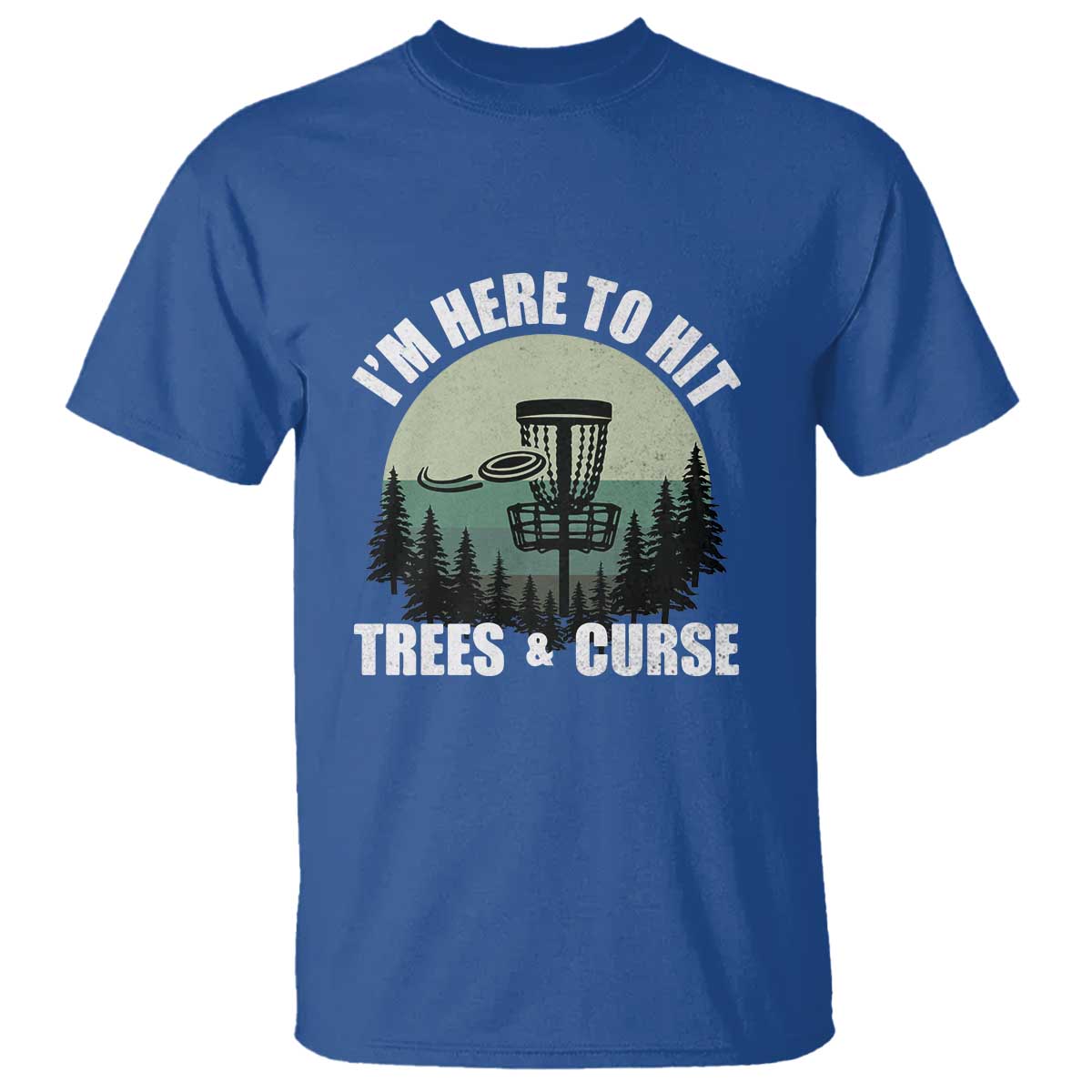 Funny Disc Golf T Shirt I'm Here To Hit Trees And Curse Vintage Retro Flying Target - Wonder Print Shop