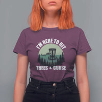 Funny Disc Golf T Shirt For Women I'm Here To Hit Trees And Curse Vintage Retro Flying Target - Wonder Print Shop