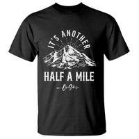 Hiking Lover T Shirt It's Another Half A Mine Or So Mountain Arrow - Wonder Print Shop