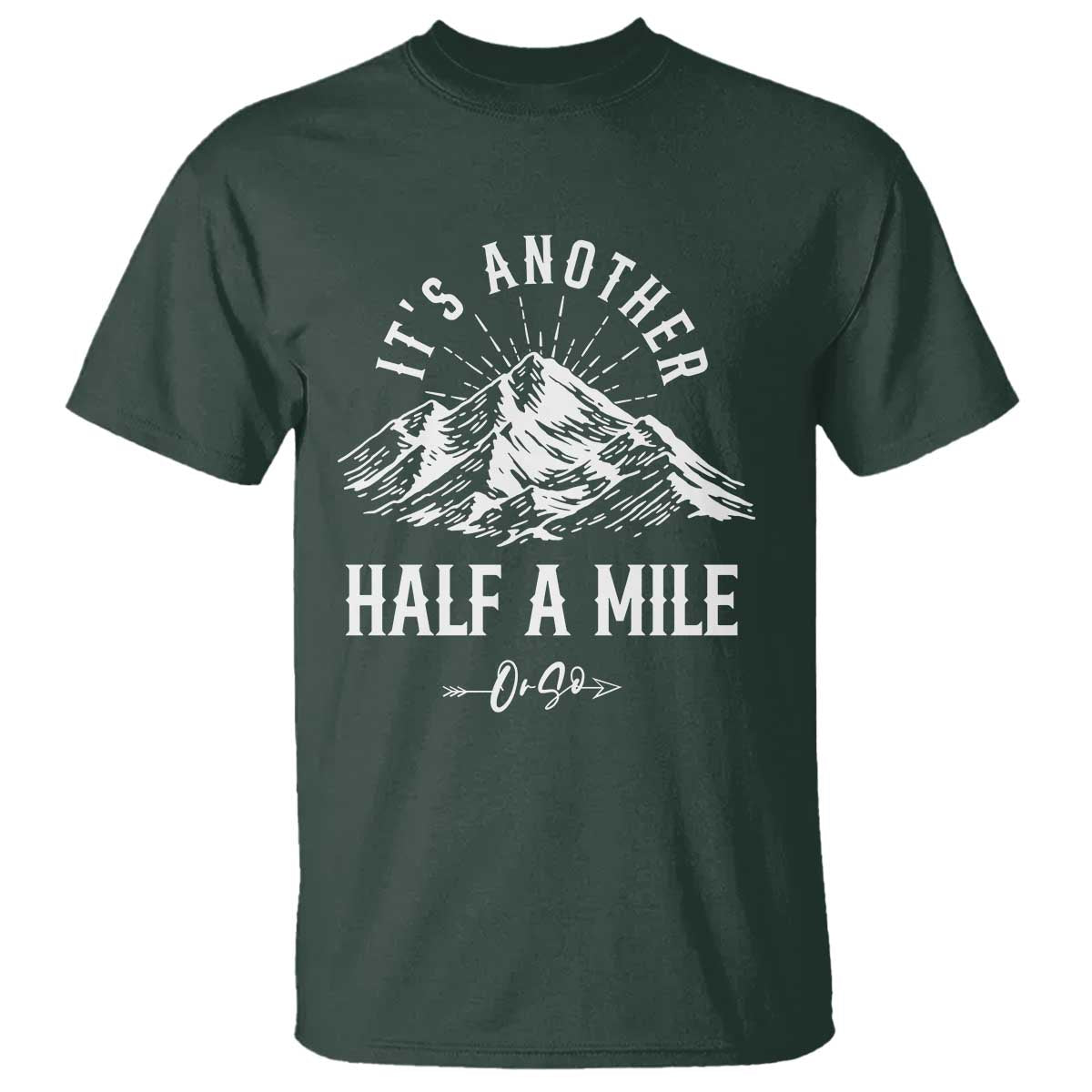 Hiking Lover T Shirt It's Another Half A Mine Or So Mountain Arrow - Wonder Print Shop