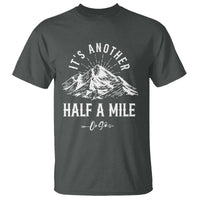 Hiking Lover T Shirt It's Another Half A Mine Or So Mountain Arrow - Wonder Print Shop