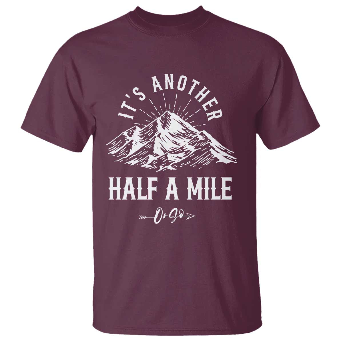Hiking Lover T Shirt It's Another Half A Mine Or So Mountain Arrow - Wonder Print Shop