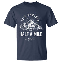 Hiking Lover T Shirt It's Another Half A Mine Or So Mountain Arrow - Wonder Print Shop