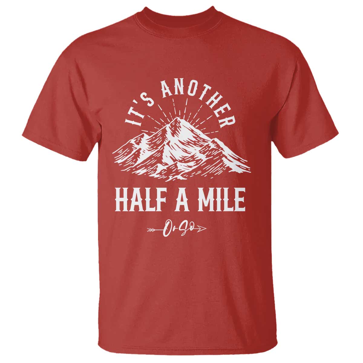 Hiking Lover T Shirt It's Another Half A Mine Or So Mountain Arrow - Wonder Print Shop