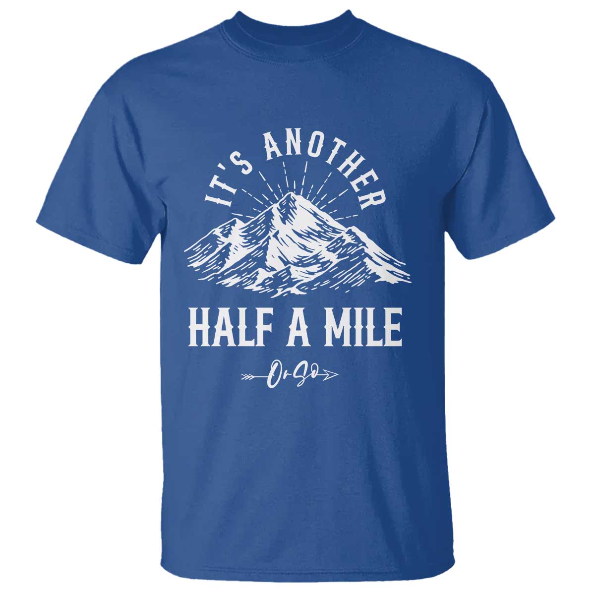 Hiking Lover T Shirt It's Another Half A Mine Or So Mountain Arrow - Wonder Print Shop