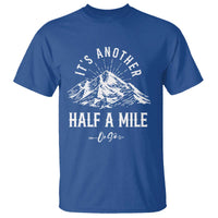 Hiking Lover T Shirt It's Another Half A Mine Or So Mountain Arrow - Wonder Print Shop