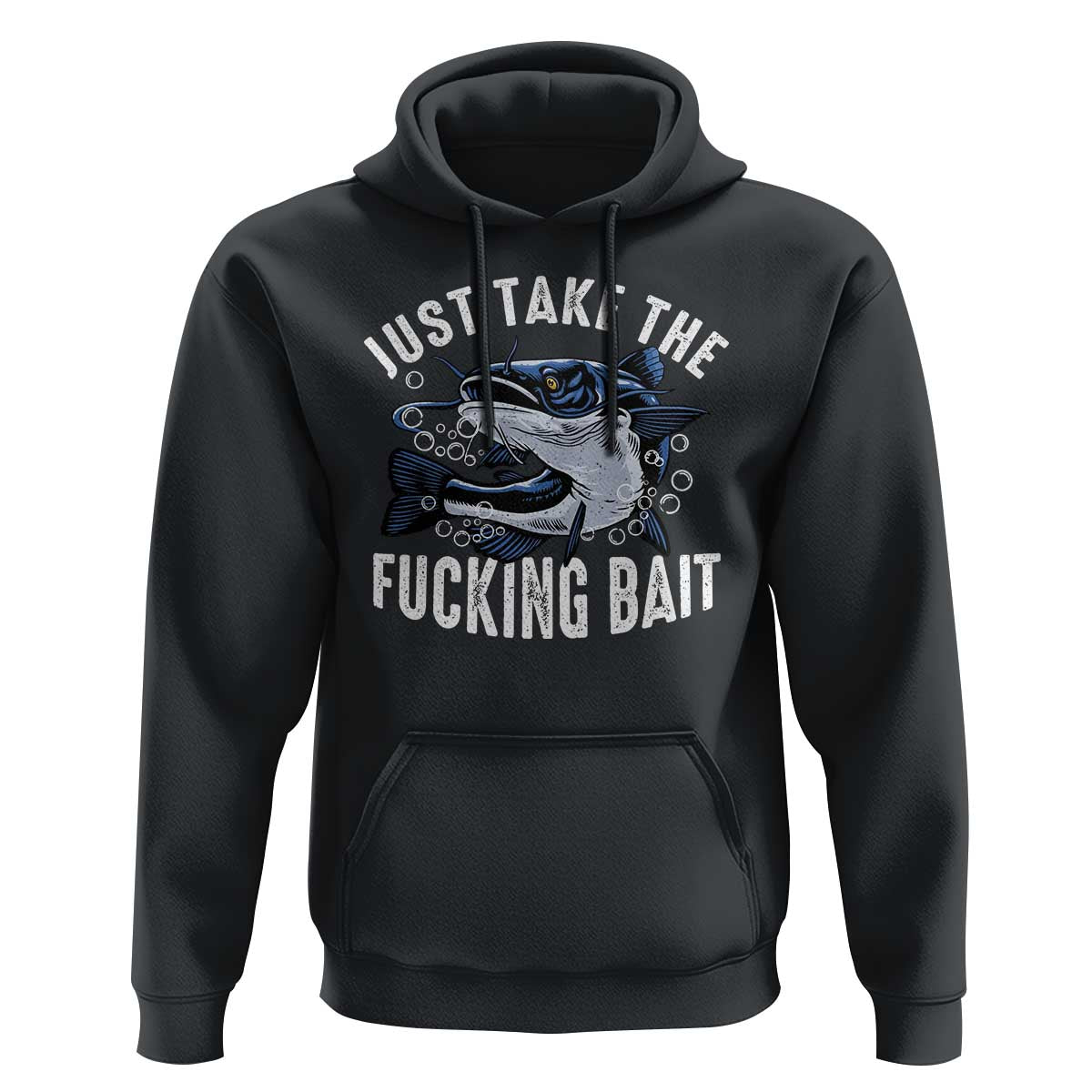 Funny Fisherman Hoodie Just Take Fucking Bait Catfish Hunter Fishing - Wonder Print Shop
