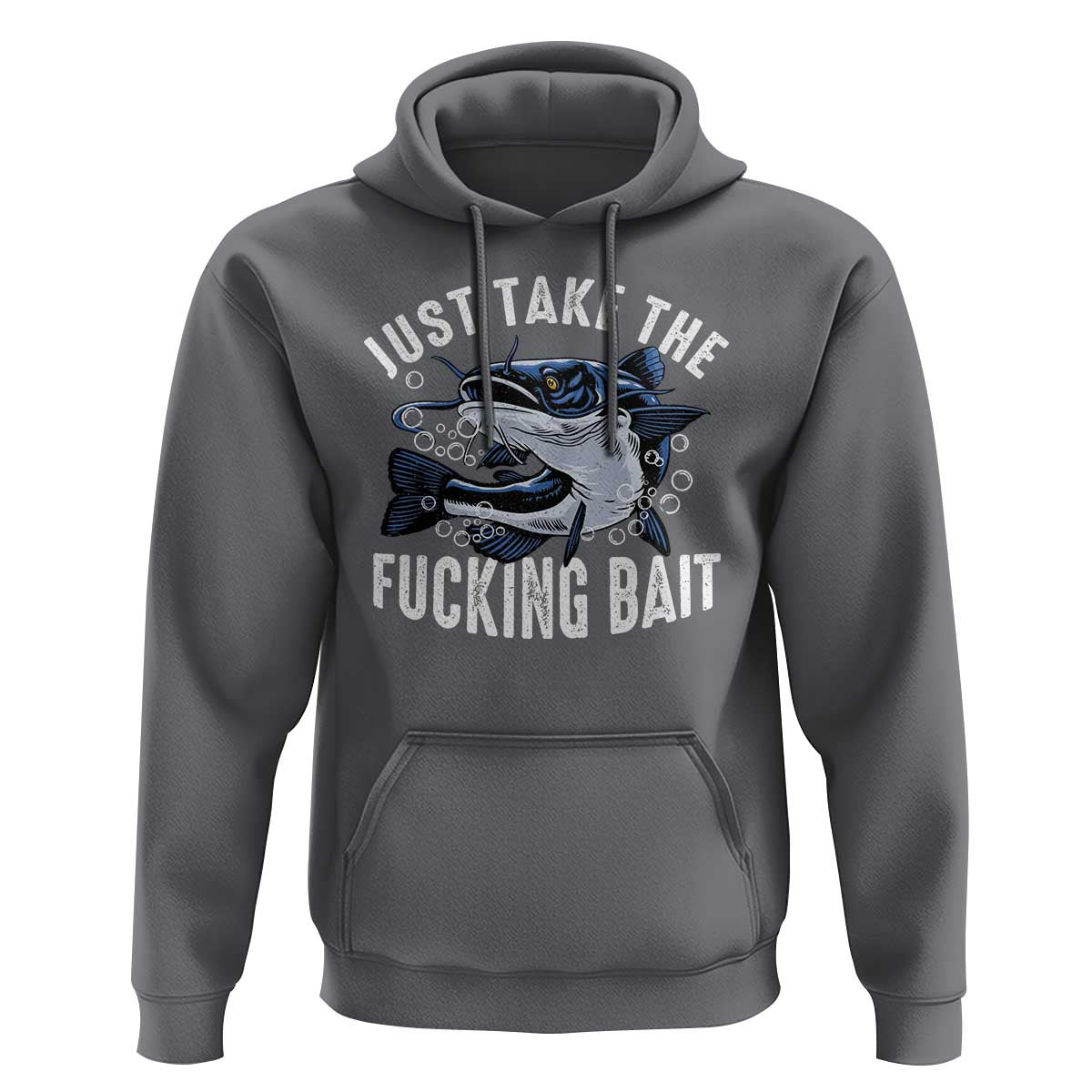 Funny Fisherman Hoodie Just Take Fucking Bait Catfish Hunter Fishing - Wonder Print Shop
