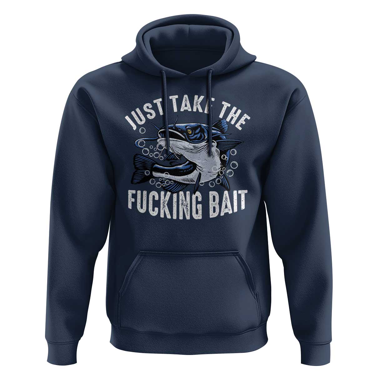 Funny Fisherman Hoodie Just Take Fucking Bait Catfish Hunter Fishing - Wonder Print Shop