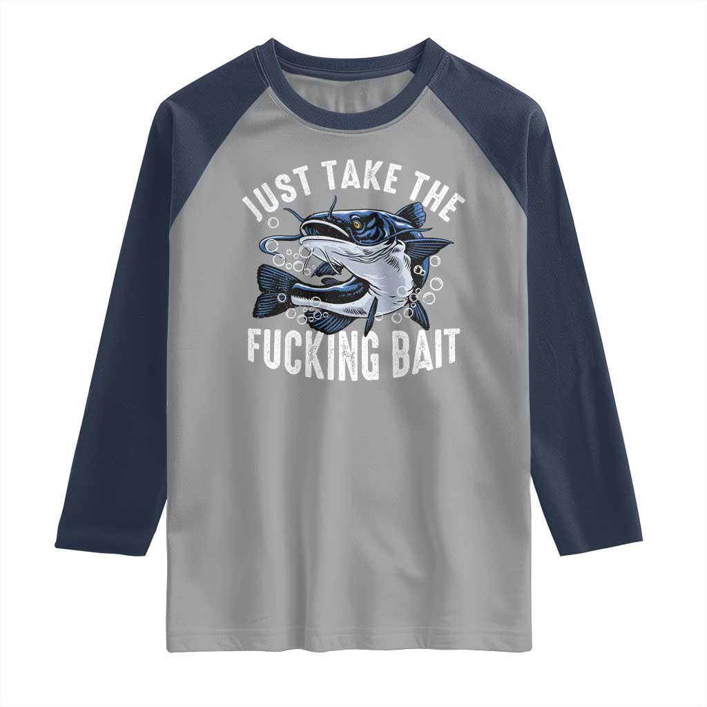 Funny Fisherman Raglan Shirt Just Take Fucking Bait Catfish Hunter Fishing