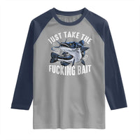 Funny Fisherman Raglan Shirt Just Take Fucking Bait Catfish Hunter Fishing