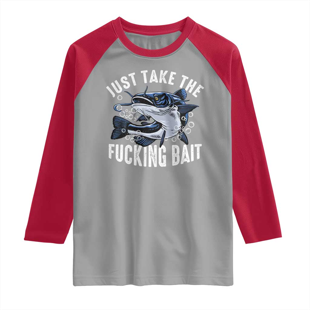 Funny Fisherman Raglan Shirt Just Take Fucking Bait Catfish Hunter Fishing