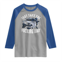 Funny Fisherman Raglan Shirt Just Take Fucking Bait Catfish Hunter Fishing