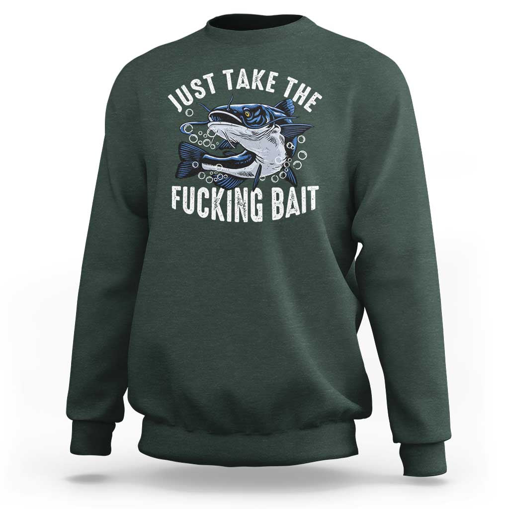Funny Fisherman Sweatshirt Just Take Fucking Bait Catfish Hunter Fishing - Wonder Print Shop