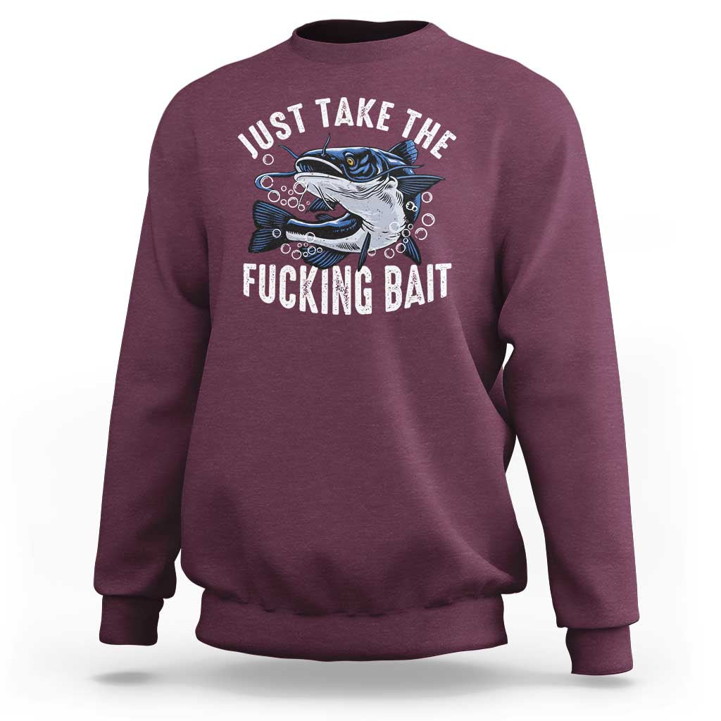 Funny Fisherman Sweatshirt Just Take Fucking Bait Catfish Hunter Fishing - Wonder Print Shop