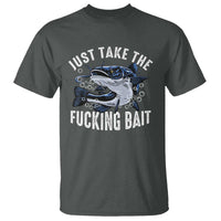 Funny Fisherman T Shirt Just Take Fucking Bait Catfish Hunter Fishing - Wonder Print Shop