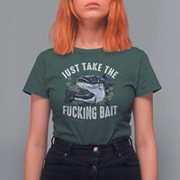Funny Fisherman T Shirt For Women Just Take Fucking Bait Catfish Hunter Fishing - Wonder Print Shop