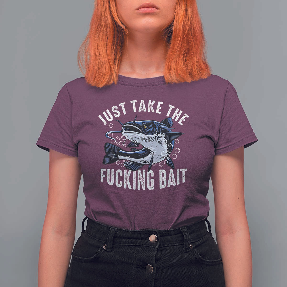 Funny Fisherman T Shirt For Women Just Take Fucking Bait Catfish Hunter Fishing - Wonder Print Shop