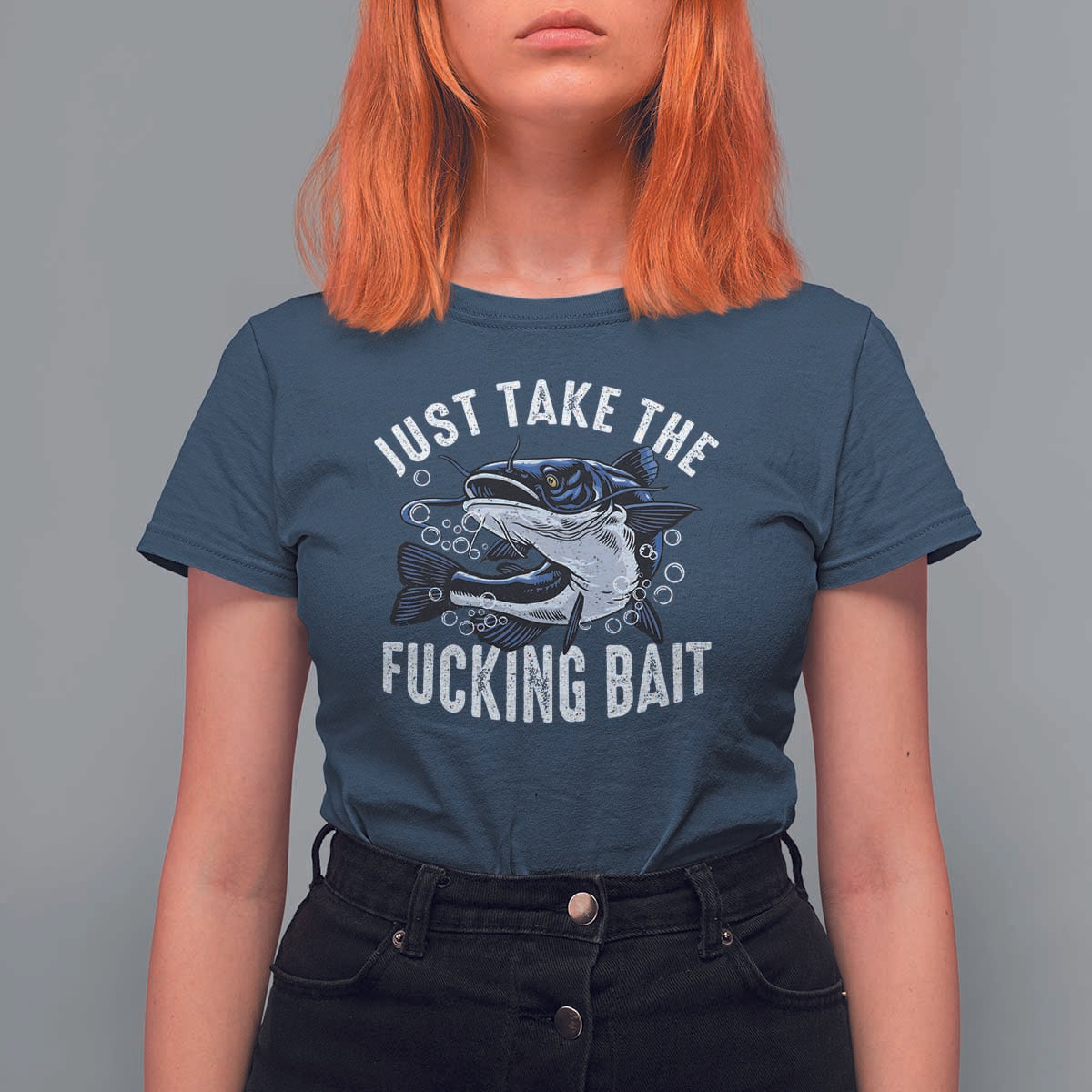 Funny Fisherman T Shirt For Women Just Take Fucking Bait Catfish Hunter Fishing - Wonder Print Shop
