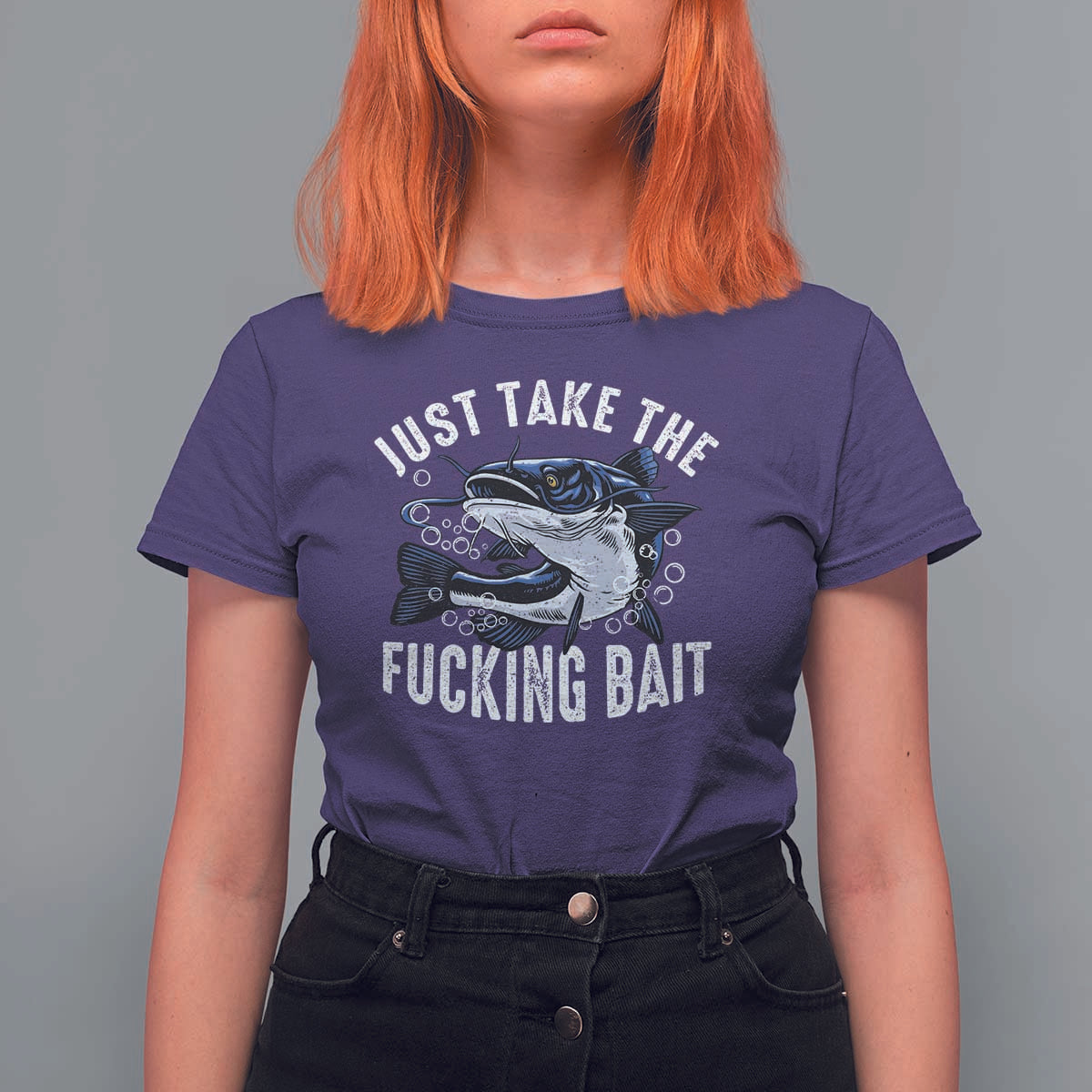 Funny Fisherman T Shirt For Women Just Take Fucking Bait Catfish Hunter Fishing - Wonder Print Shop