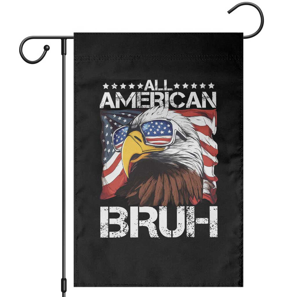 Funny All American Bruh Bald Eagle Garden Flag American Flag 4th Of July Patriotic - Wonder Print Shop