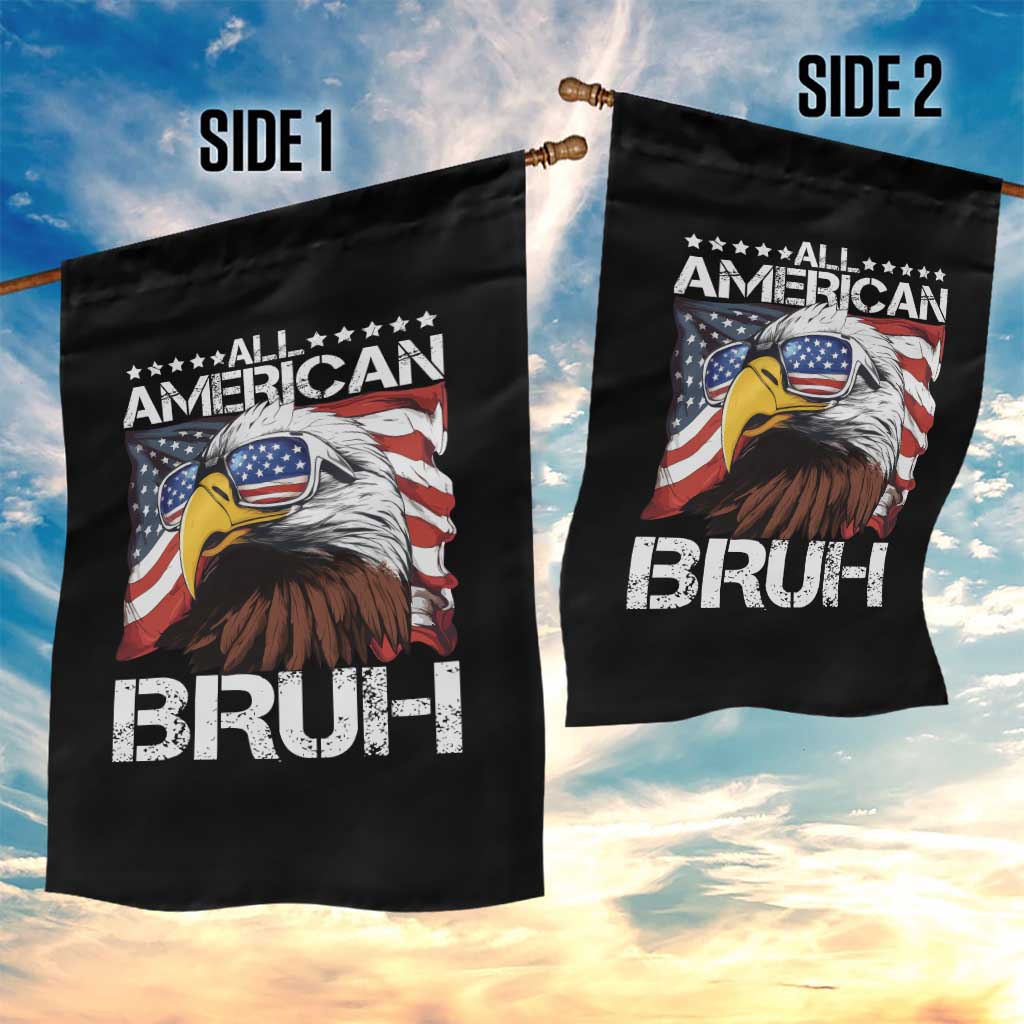 Funny All American Bruh Bald Eagle Garden Flag American Flag 4th Of July Patriotic - Wonder Print Shop