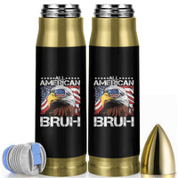 Funny All American Bruh Bald Eagle Bullet Tumbler American Flag 4th Of July Patriotic - Wonder Print Shop