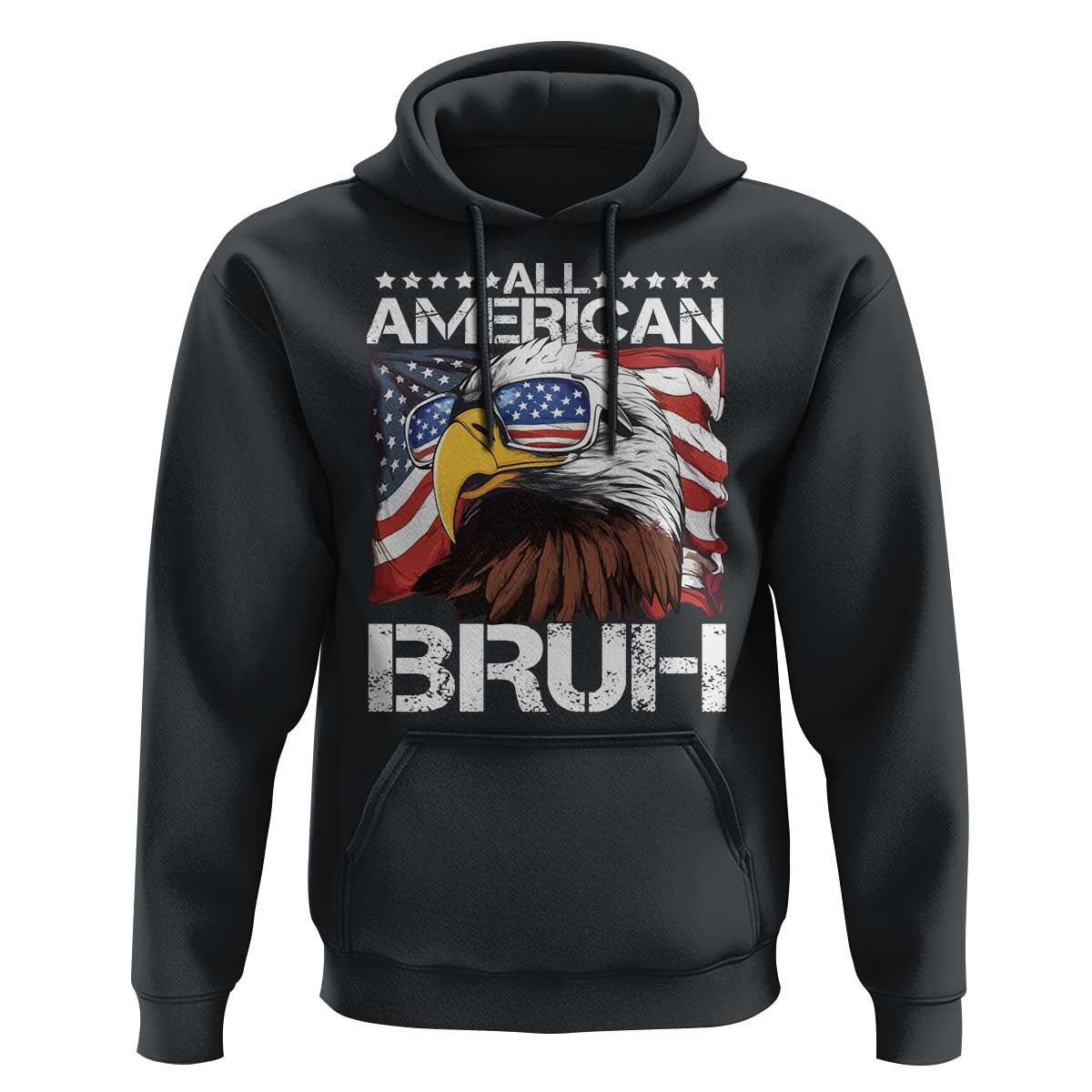 Funny All American Bruh Bald Eagle Hoodie American Flag 4th Of July Patriotic - Wonder Print Shop