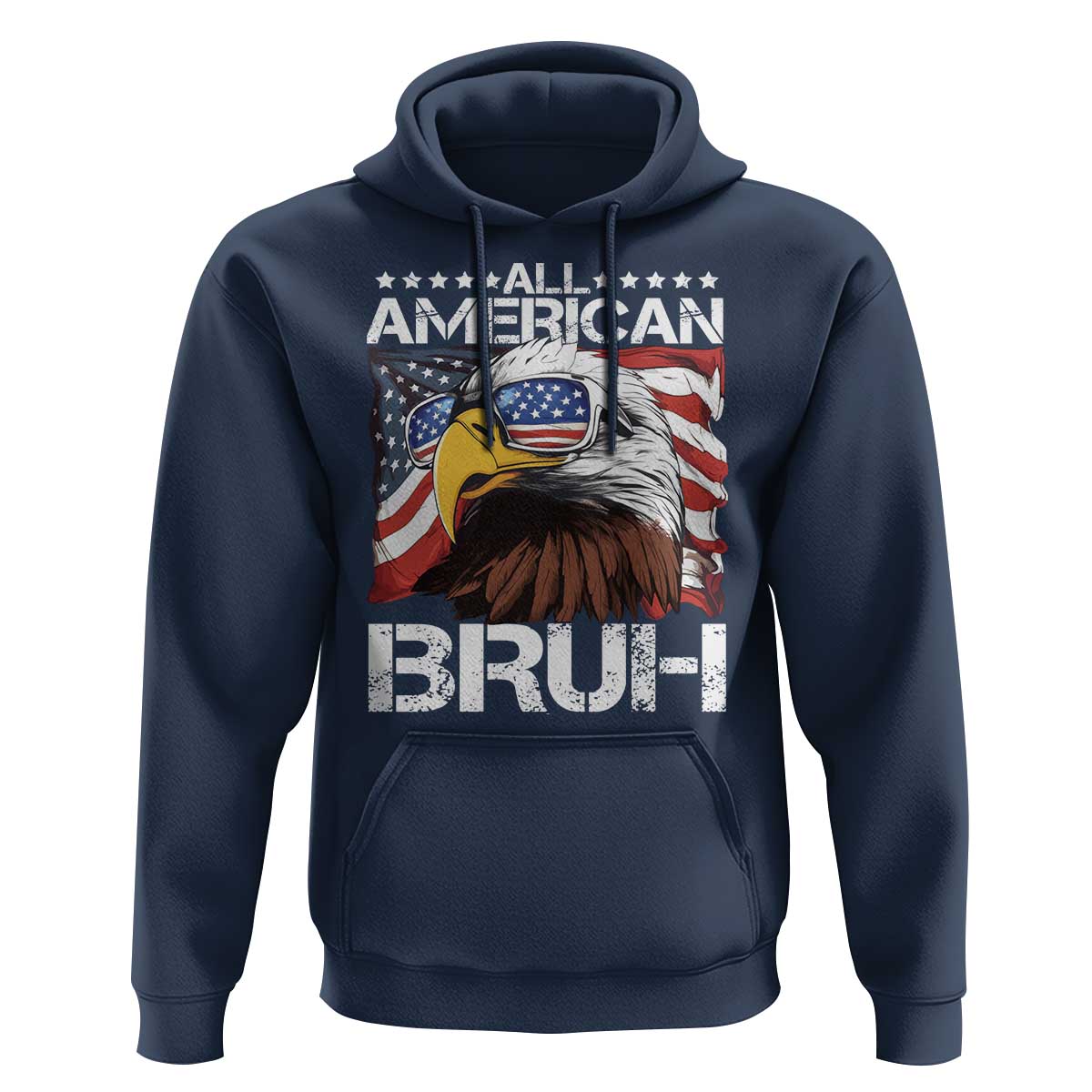 Funny All American Bruh Bald Eagle Hoodie American Flag 4th Of July Patriotic - Wonder Print Shop