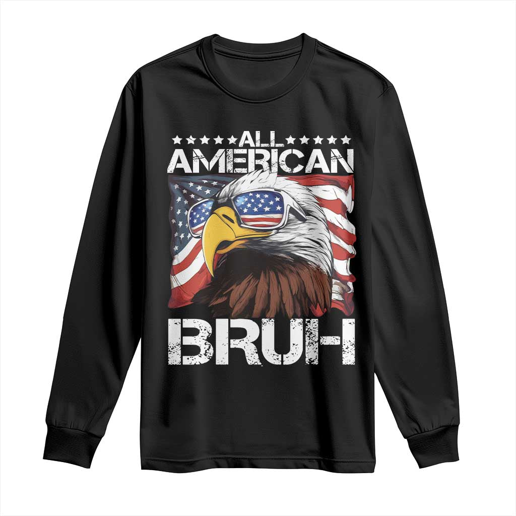 Funny All American Bruh Bald Eagle Long Sleeve Shirt American Flag 4th Of July Patriotic - Wonder Print Shop