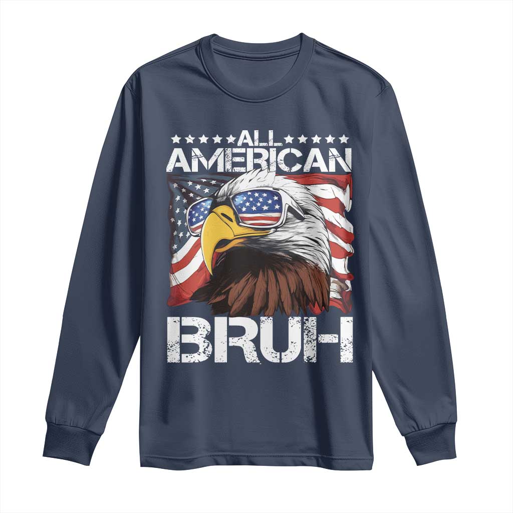 Funny All American Bruh Bald Eagle Long Sleeve Shirt American Flag 4th Of July Patriotic - Wonder Print Shop
