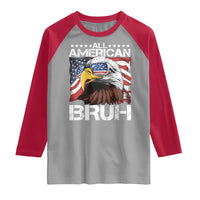 Funny All American Bruh Bald Eagle Raglan Shirt American Flag 4th Of July Patriotic - Wonder Print Shop