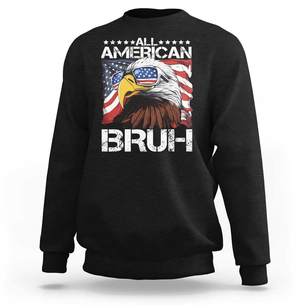 Funny All American Bruh Bald Eagle Sweatshirt American Flag 4th Of July Patriotic - Wonder Print Shop