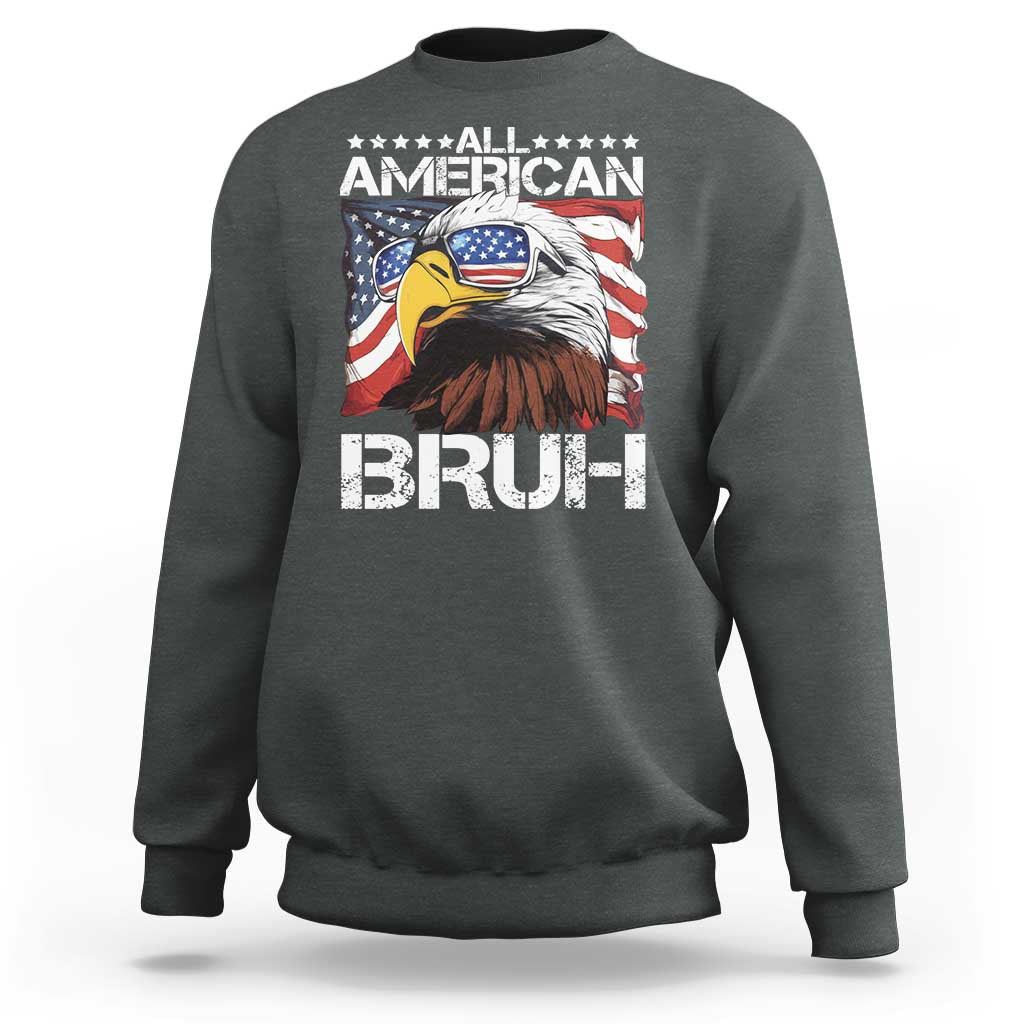 Funny All American Bruh Bald Eagle Sweatshirt American Flag 4th Of July Patriotic - Wonder Print Shop