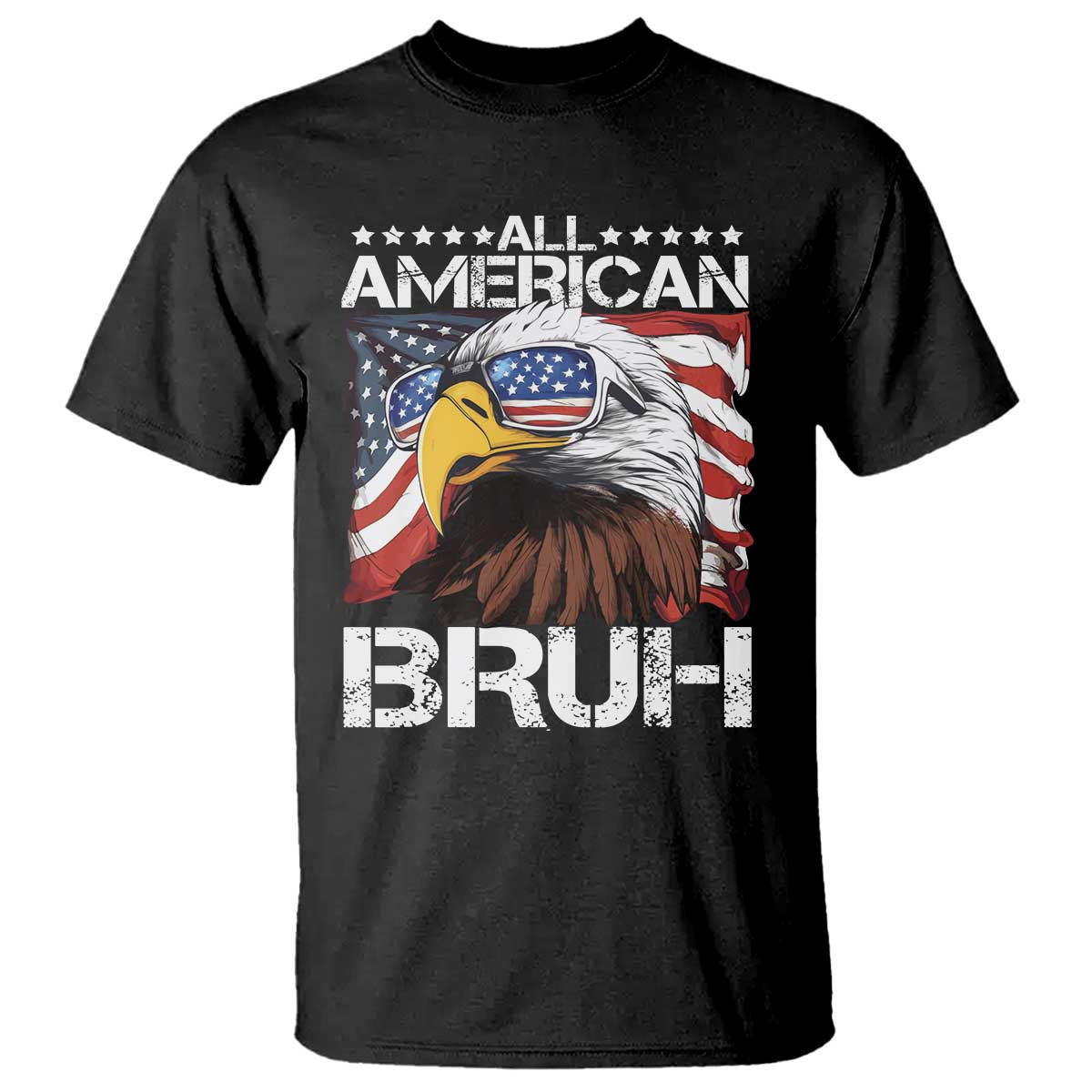 Funny All American Bruh Bald Eagle T Shirt American Flag 4th Of July Patriotic - Wonder Print Shop