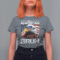 Funny All American Bruh Bald Eagle T Shirt For Women American Flag 4th Of July Patriotic - Wonder Print Shop
